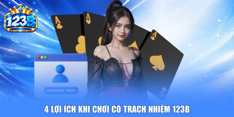 4 lợi ích khi chơi có trách nhiệm 123b