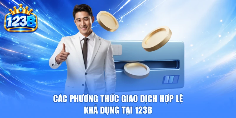 Các phương thức giao dịch hợp lệ khả dụng tại 123b