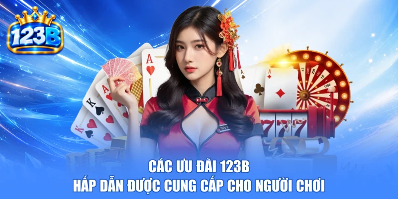 Các ưu đãi 123b hấp dẫn được cung cấp cho người chơi