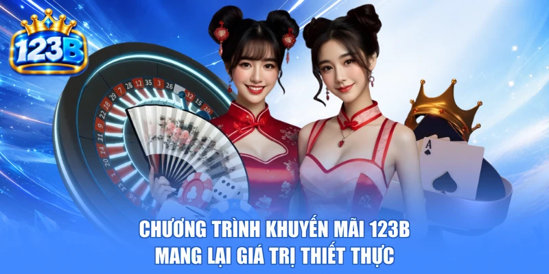 Chương trình khuyến mãi 123b mang lại giá trị thiết thực