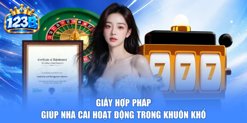 Giấy hợp pháp giúp nhà cái hoạt động trong khuôn khổ