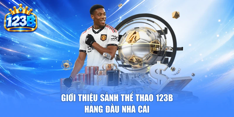 Giới thiệu sảnh thể thao 123b hàng đầu nhà cái