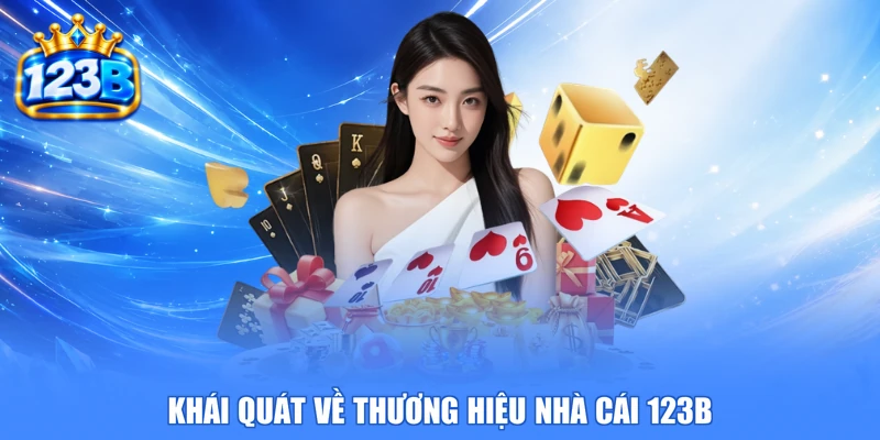 Khái quát về thương hiệu nhà cái 123B
