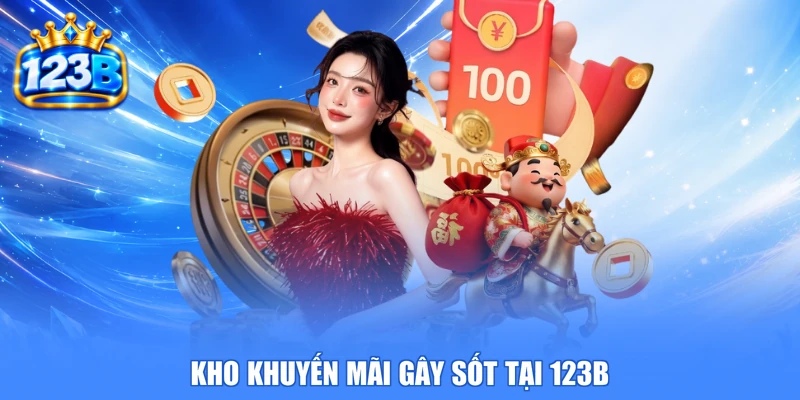 Kho khuyến mãi gây sốt tại 123B