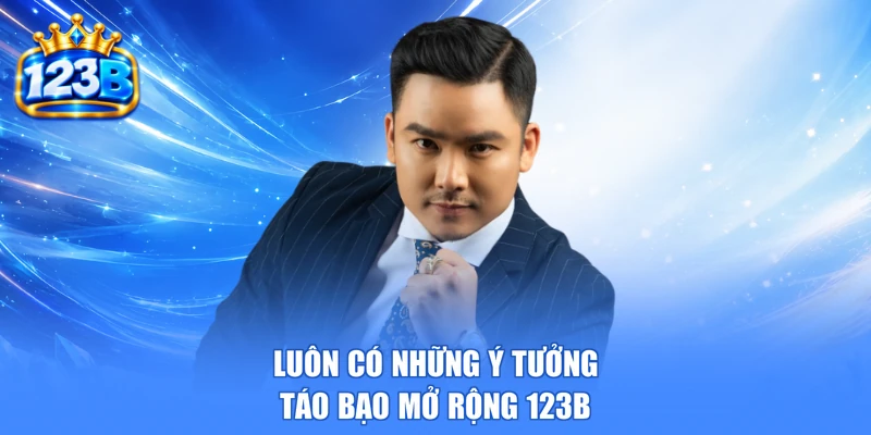 Luôn có những ý tưởng táo bạo mở rộng 123b