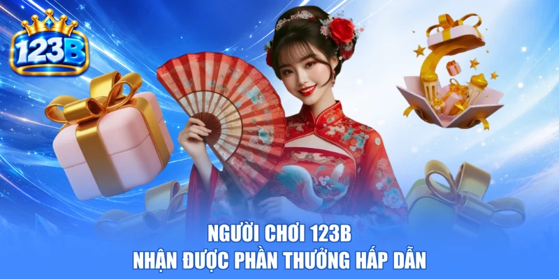 Người chơi 123b nhận được phần thưởng hấp dẫn