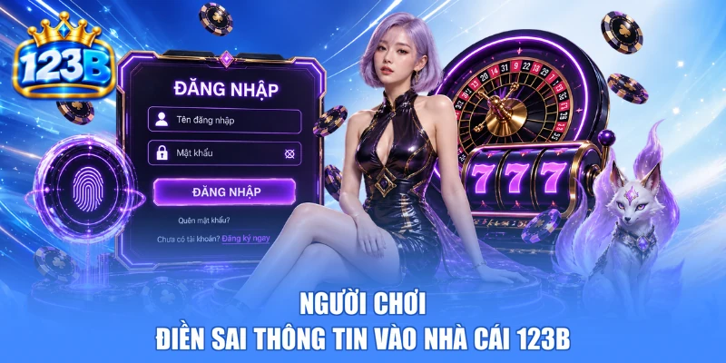 Người chơi điền sai thông tin vào nhà cái 123b