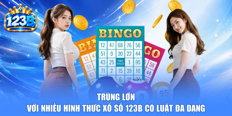 Trúng lớn với nhiều hình thức xổ số 123b có luật đa dạng