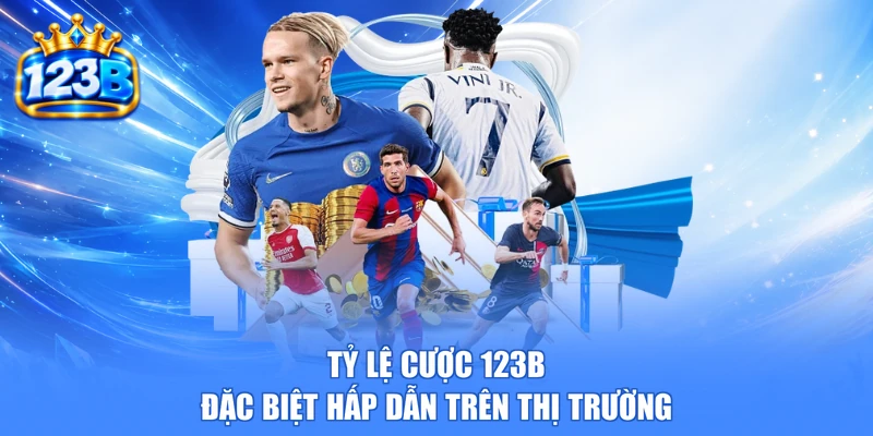 Tỷ lệ cược 123b đặc biệt hấp dẫn trên thị trường